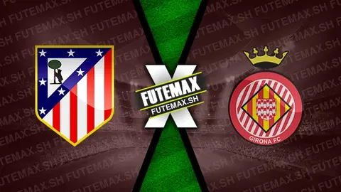 Assistir Atlético Madrid x Girona ao vivo 25/08/2024 grátis