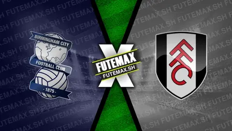 Assistir Birmingham City x Fulham ao vivo HD 27/08/2024 grátis