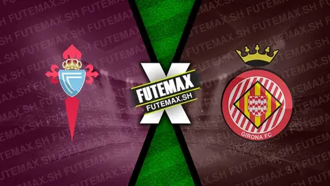 Assistir Celta x Girona ao vivo online HD 29/09/2024