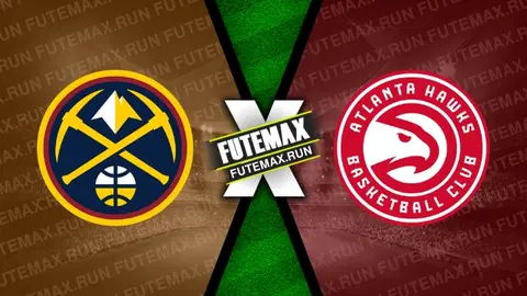 Assistir Denver Nuggets x Atlanta Hawks ao vivo online 06/04/2024