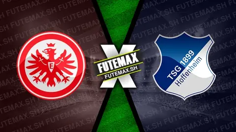 Assistir Eintracht Frankfurt x Hoffenheim ao vivo online 31/08/2024