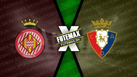 Assistir Girona x Osasuna ao vivo HD 29/08/2024