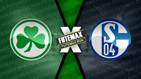 Assistir Greuther Furth x Schalke 04 ao vivo HD 19/05/2024 grátis