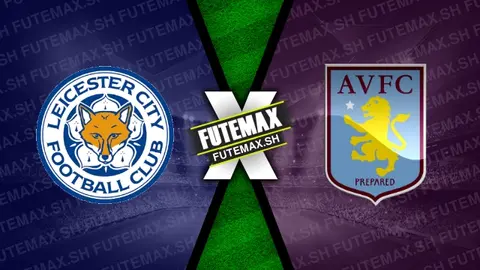 Assistir Leicester x Aston Villa ao vivo online HD 31/08/2024