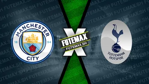 Assistir Manchester City x Tottenham ao vivo online HD 23/11/2024