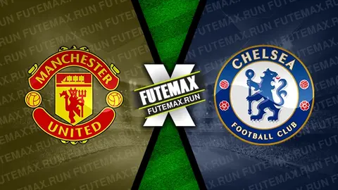 Assistir Manchester United x Chelsea ao vivo 14/04/2024 grátis