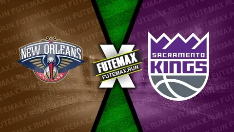 Assistir New Orleans Pelicans x Sacramento Kings ao vivo 19/04/2024 grátis