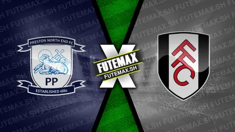 Assistir Preston NE x Fulham ao vivo online 17/09/2024