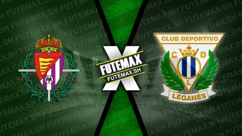 Assistir Valladolid x Leganés ao vivo online 28/08/2024