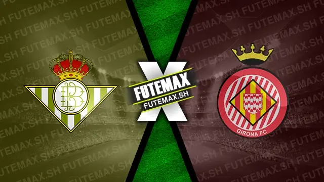 Assistir Betis x Girona ao vivo online 15/08/2024