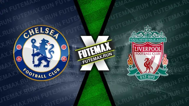 Assistir Chelsea x Liverpool ao vivo online HD 25/02/2024