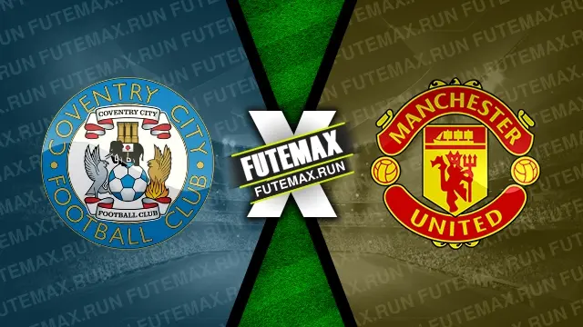 Assistir Coventry City x Manchester United ao vivo 21/04/2024 grátis