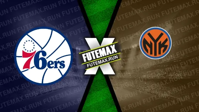 Assistir Philadelphia 76ers x New York Knicks ao vivo HD 25/04/2024