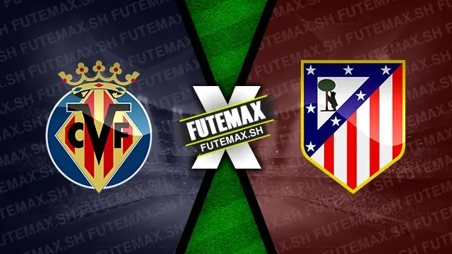 Assistir Villarreal x Atlético de Madrid ao vivo 19/08/2024 grátis